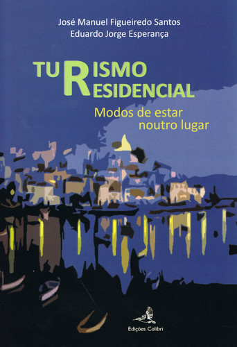 TURISMO RESIDENCIAL - MODOS DE ESTAR NOUTRO LUGAR