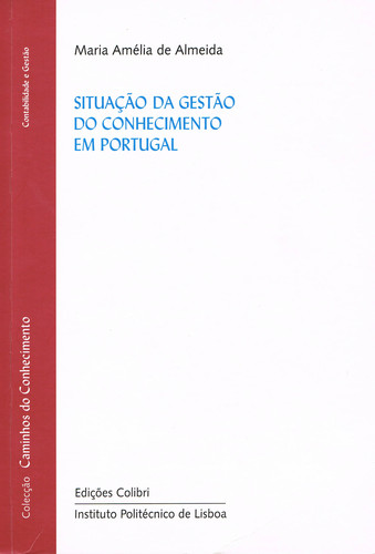 SITUAÇÃO DA GESTÃO DO CONHECIMENTO EM PORTUGAL. ESTUDO EXPLORATÓRIO E PRÁTICAS GOVERNAMENTAIS, ACADÉ
