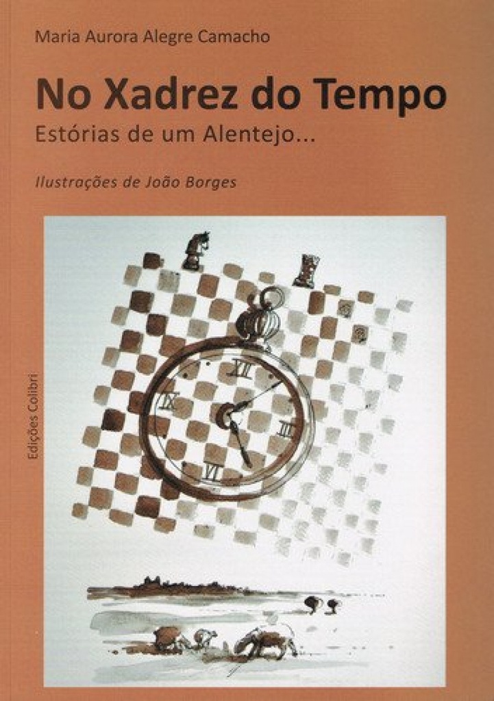 NO XADREZ DO TEMPO ESTÓRIAS DE UM ALENTEJO...