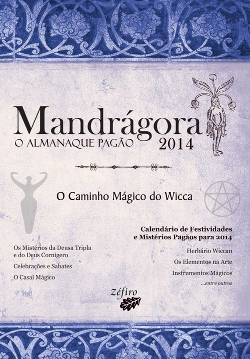 MANDRÁGORA: O ALMANAQUE PAGÃO 2014: O CAMINHO MÁGICO DO WICCA