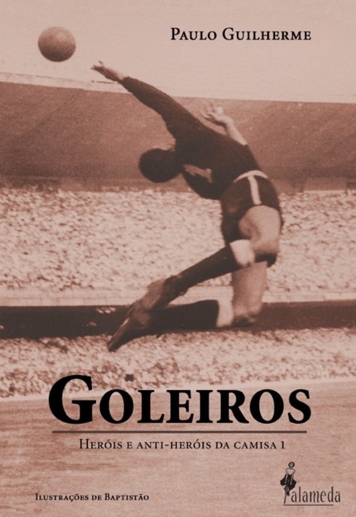 Goleiros: Heróis e Anti-Heróis da Camisa 1
