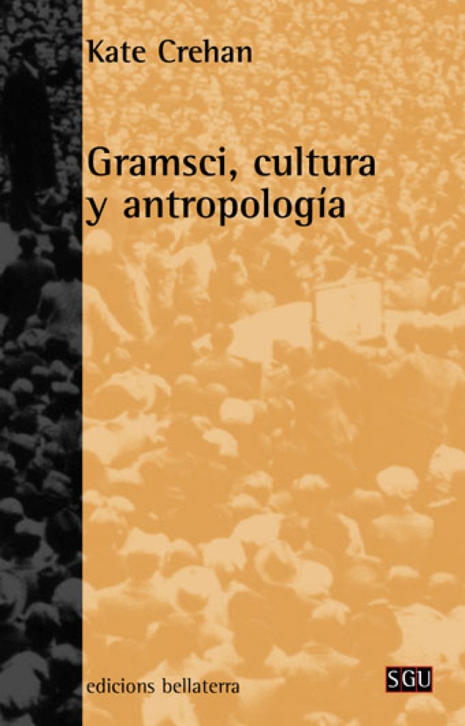 GRAMSCI, CULTURA Y ANTROPOLOGIA - Kate Crehan [SGU 36]