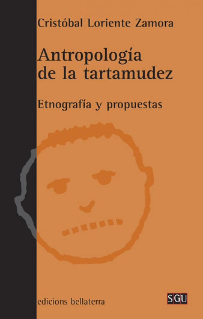 ANTROPOLOGIA DE LA TARTAMUDEZ - C. Loriente Zamora [SGU 70]