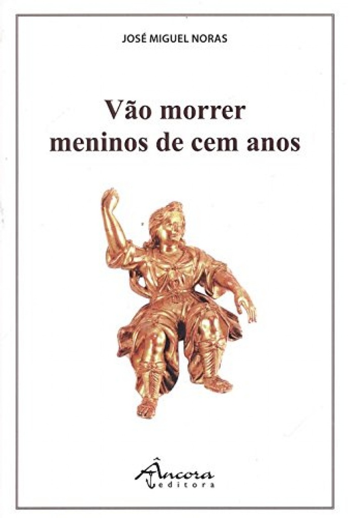 Vão morrer meninos de cem anos