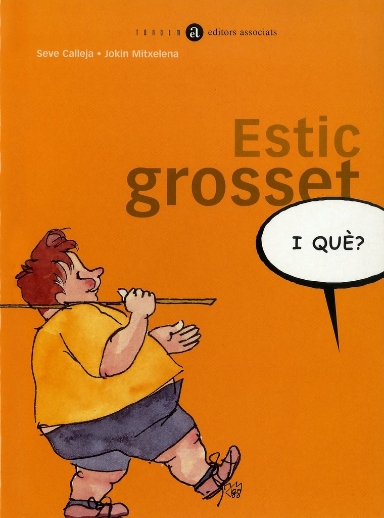 Estic grosset, i que?