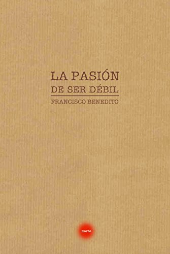LA PASIÓN DE SER DÉBIL