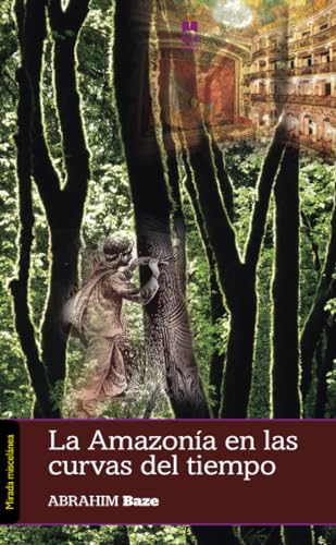 AMAZONIA EN LAS CURVAS DEL TIEMPO, LA