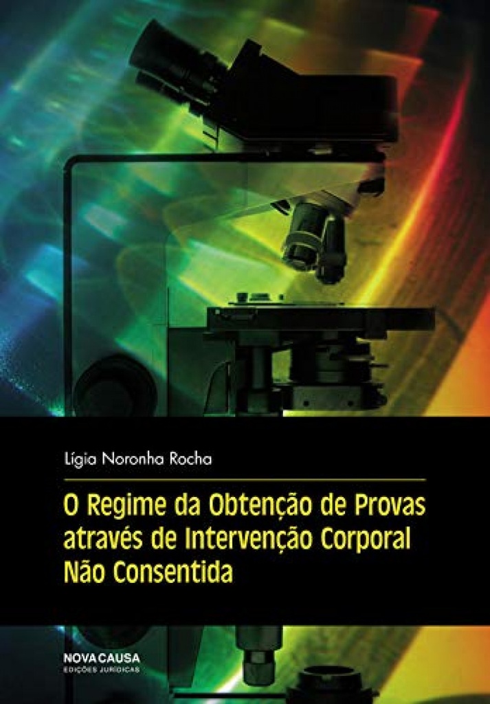 O REGIME OBTENÇÃO PROVAS ATRAVÉS INTERVENÇÃO CORPORAL NÃO CONSENTIDA