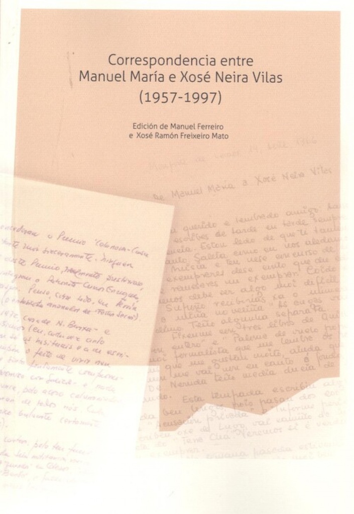 CORRESPONDENCIA ENTRE MANUEL MARÍA E XOSÉ NEIRA VILAS (1957-1997)