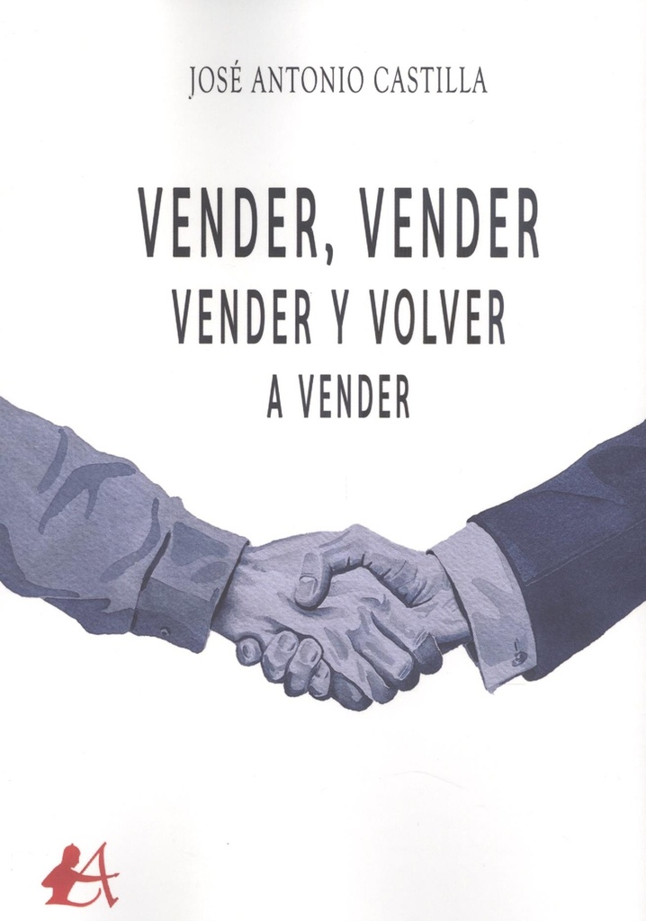 VENDER, VENDER, VENDER Y VOLVER A VENDER