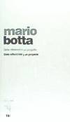 MARIO BOTTA SETTE REFLESSIONI E UN PROGETTO