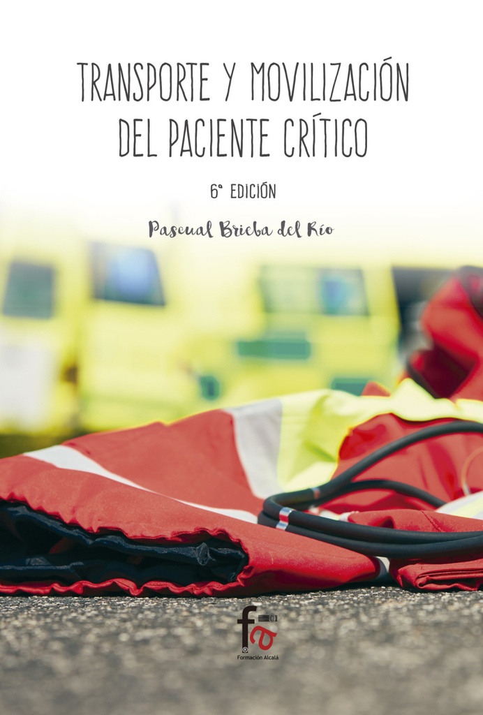 TRANSPORTE Y MOVILIZACIÓN DEL PACIENTE CRÍTICO-6 EDICIÓN