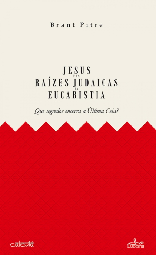 JESUS E AS RAÍZES JUDAICAS DA EUCARISTIA