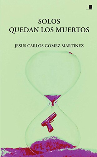 SOLOS QUEDAN LOS MUERTOS
