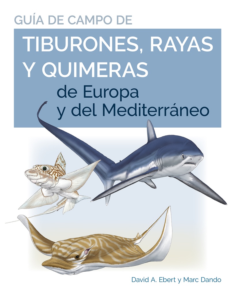 Guia de campo de los tiburones,rayas y quimeras de europa