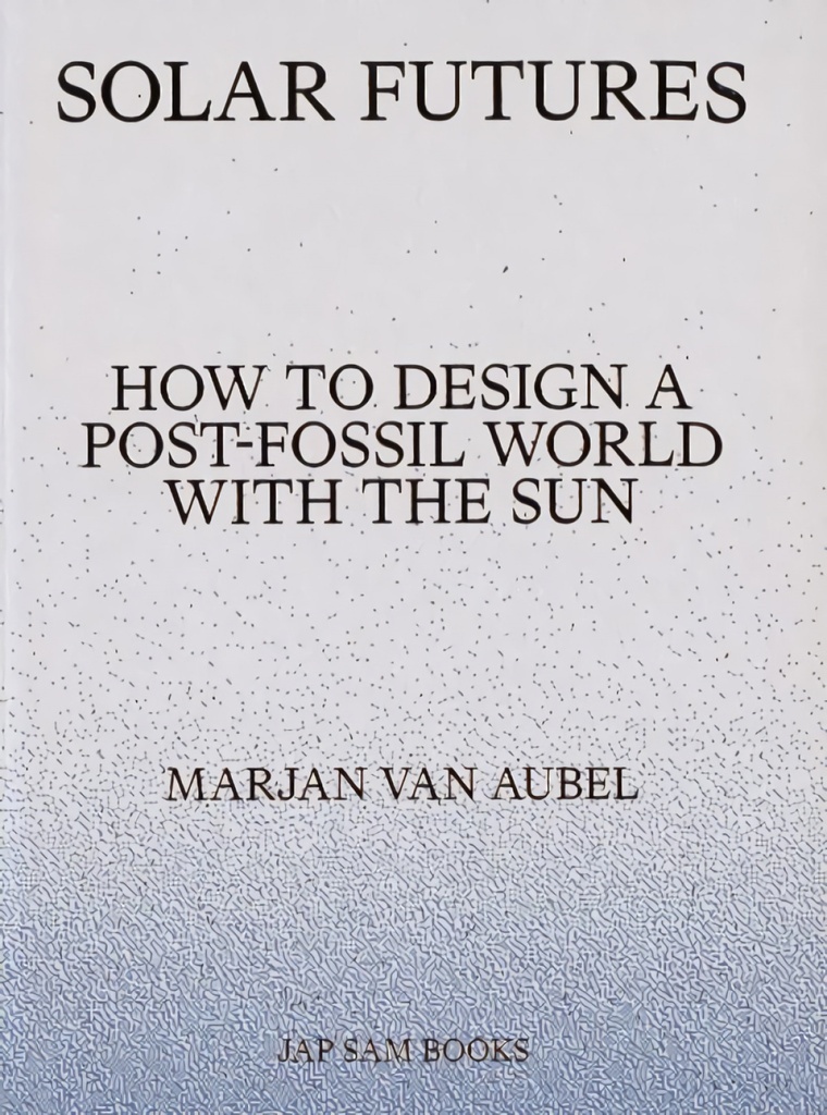 Solar futures:how to desng post fossil world with the sun