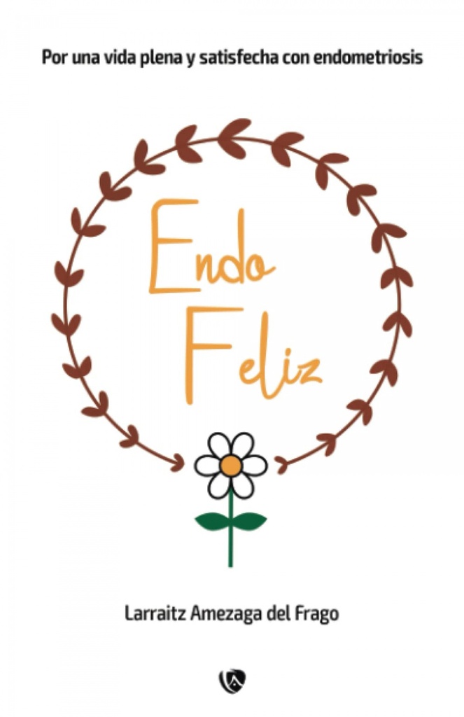 Endo feliz:por una vida plena y satisfecha con endometrosis