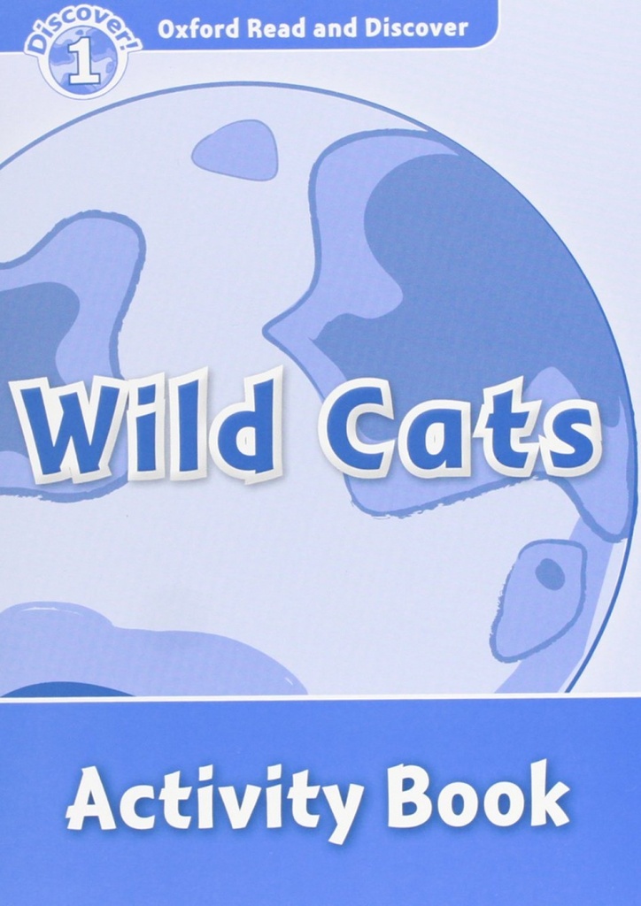 Oxford Read &amp;Discover. Level 1. Wild Cats: Activity Book