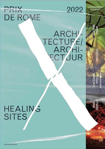 PRIX DE ROME 2022. ARCHITECTURE. HEALING SITES
