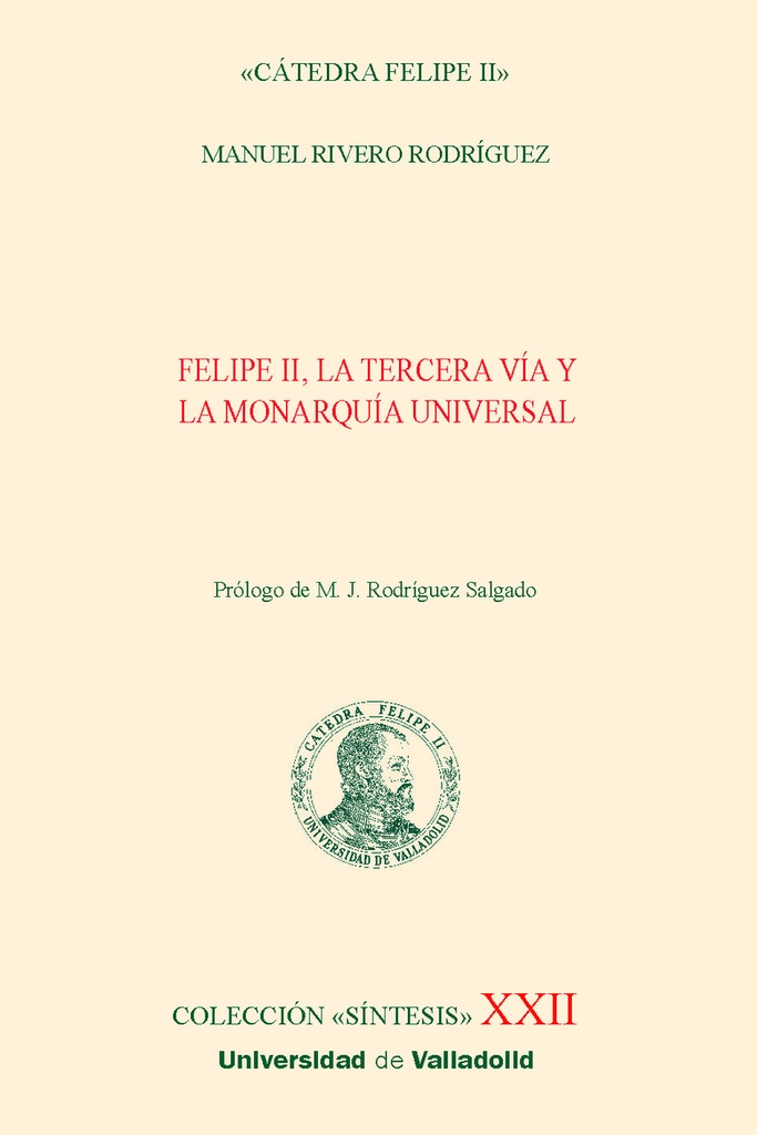 FELIPE II, LA TERCERA VÍA Y LA MONARQUÍA UNIVERSAL