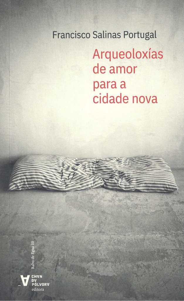 Arqueoloxias de amor para a cidade nova