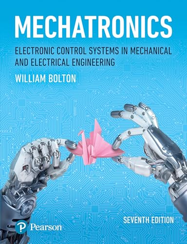 Mechatronics: Electronic Control Systems in Mechanical and Electrical Engineerin