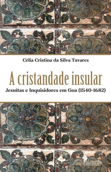 A cristandade insular - Jesuítas e Inquisidores em Goa