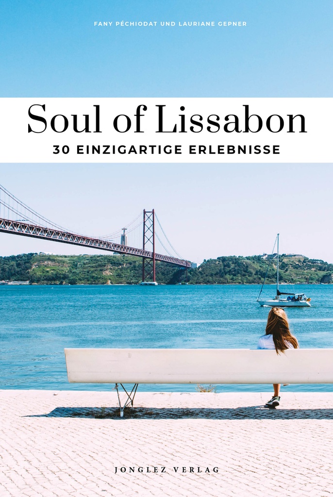 Soul of Lissabon:30 einzigartige Erlebnisse
