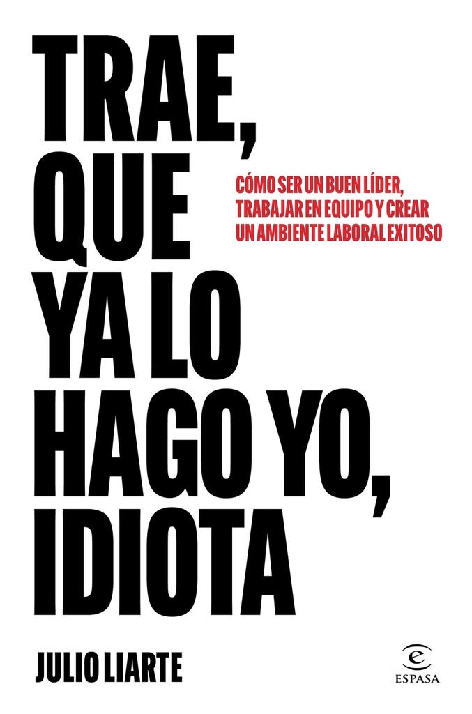 Trae, que ya lo hago yo, idiota