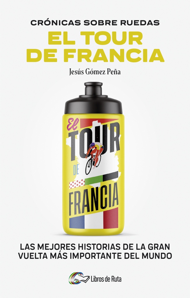 CRÓNICAS SOBRE RUEDAS: EL TOUR DE FRANCIA