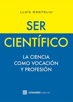 SER CIENTIFICO. LA CIENCIA COMO VOCACION Y PROFESION