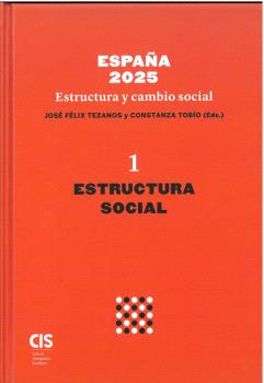 ESPAÑA 2025 ESTRUCTURA Y CAMBIO SOCIAL VOLUMEN I