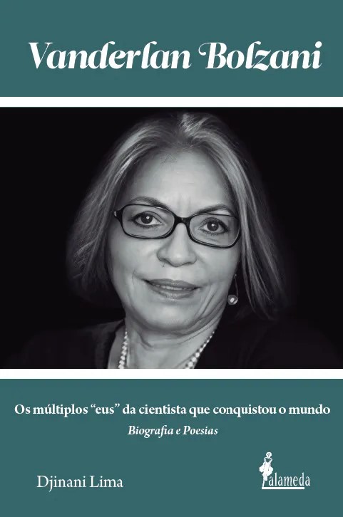 Vanderlan Bolzani : os múltiplos \ eus\ da cientista