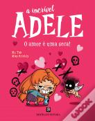 A Incrível Adele - O Amor É Uma Seca! Livro 4