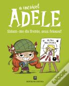 A Incrível Adele: Saiam-me da Frente seus Feiosos! Livro 5