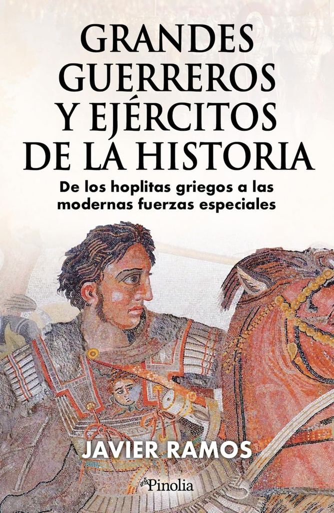 GRANDES GUERREROS Y EJÉRCITOS DE LA HISTORIA
