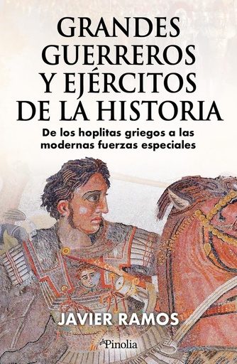 GRANDES GUERREROS Y EJÉRCITOS DE LA HISTORIA