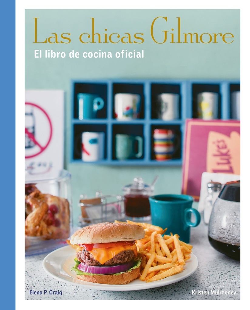 Las chicas Gilmore. El libro de cocina oficial