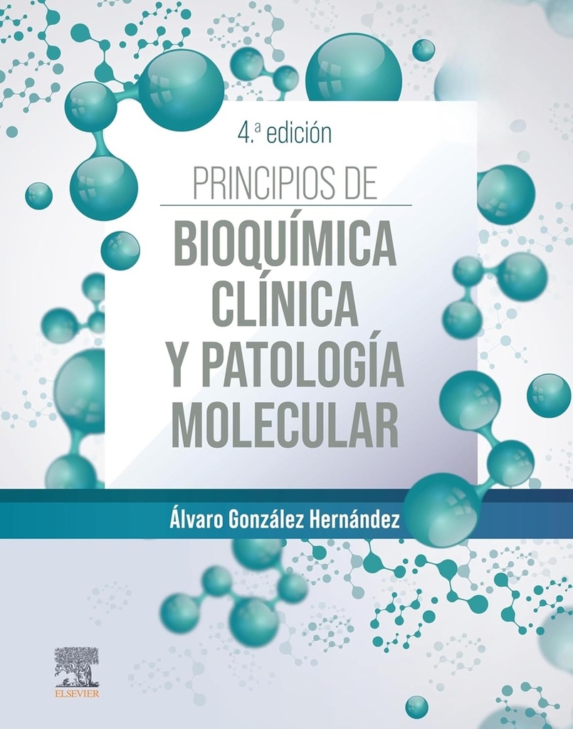 PRINCIPIOS DE BIOQUIMICA CLINICA Y PATOLOGIA MOLECULAR 4ªED