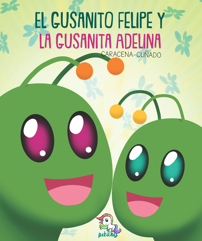 El gusanito Felipe y la gusanita Adelina