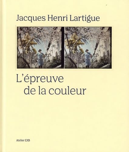 JACQUES-HENRI LARTIGUE. L'EPREUVE DE LA COULEUR