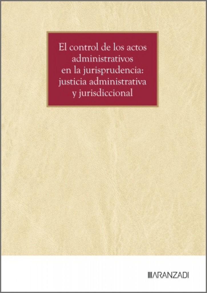 CONTROL DE LOS ACTOS ADMINISTRATIVOS EN LA JURISPRUDENCIA, EL