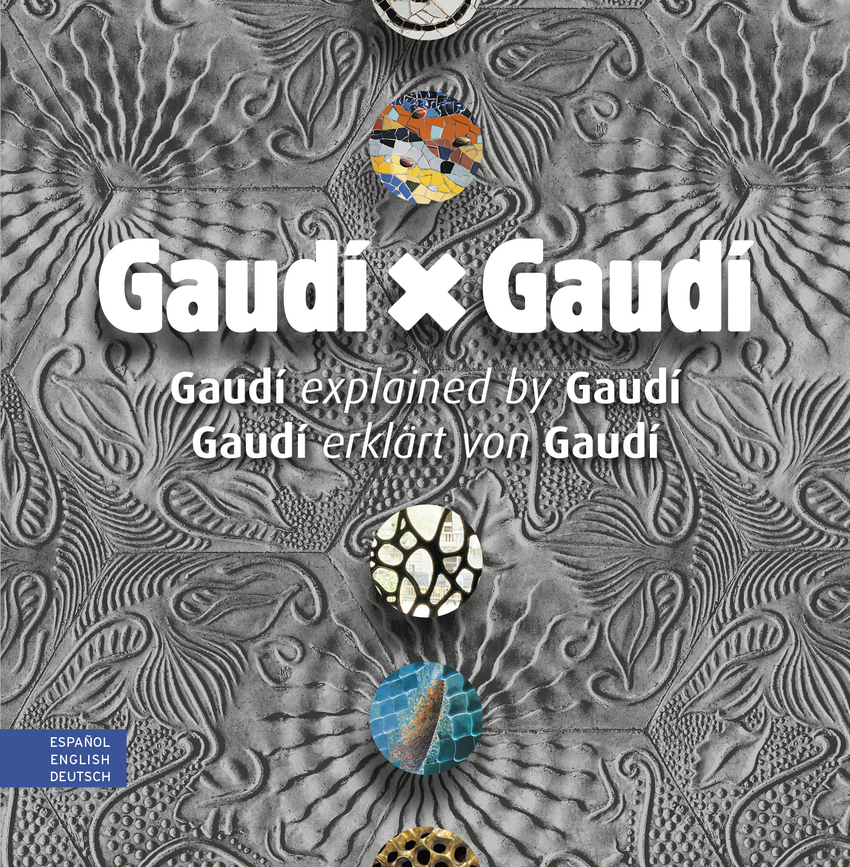 Gaudí × Gaudí (Multilingüe Español, English, Deutsch)