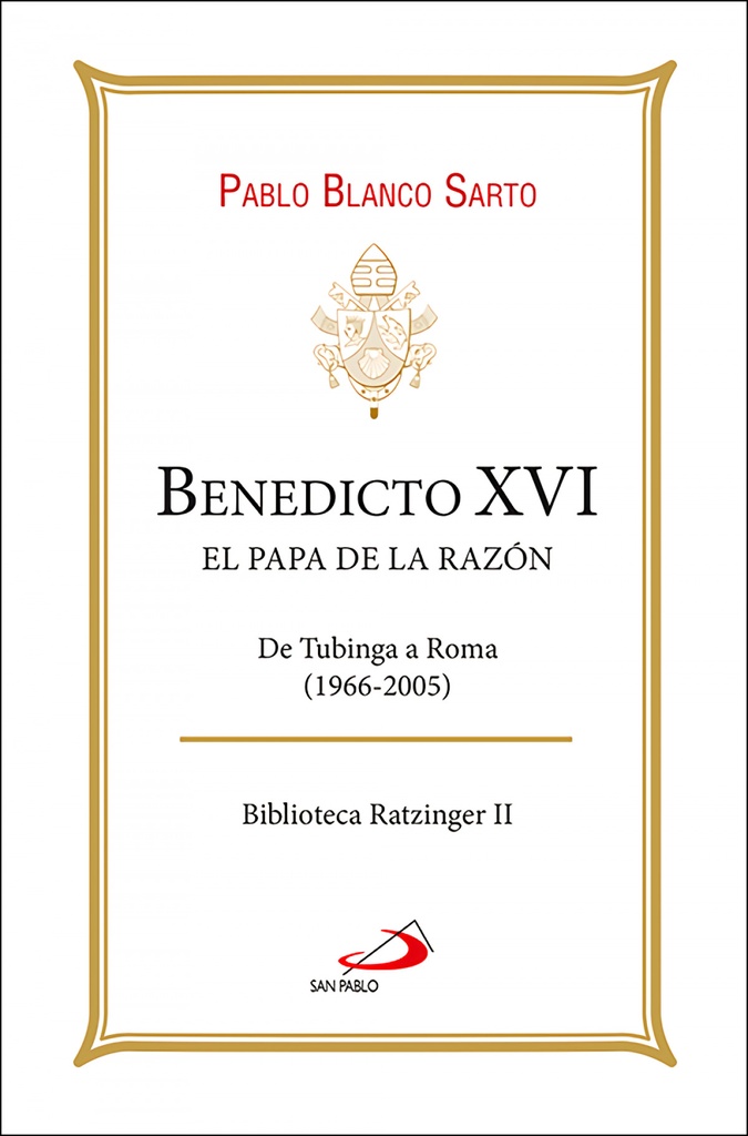 Benedicto XVI. El Papa de la razón