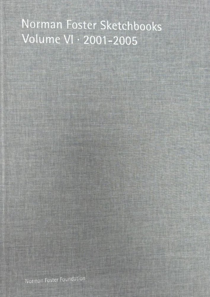 (vol.vi).norman foster sketchbooks 2001-2005
