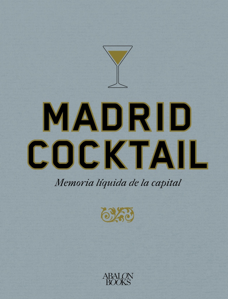 Madrid cocktail:memoria liquida de la capital
