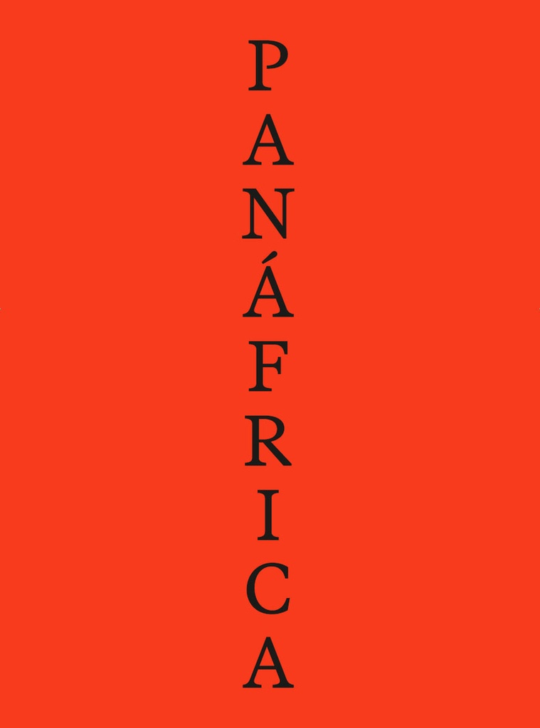 PANAFRICA. ARTE E IMAGINARIOS POLITICOS PARA LA CONSTRUCCION DE UN PLANETA NEGRO