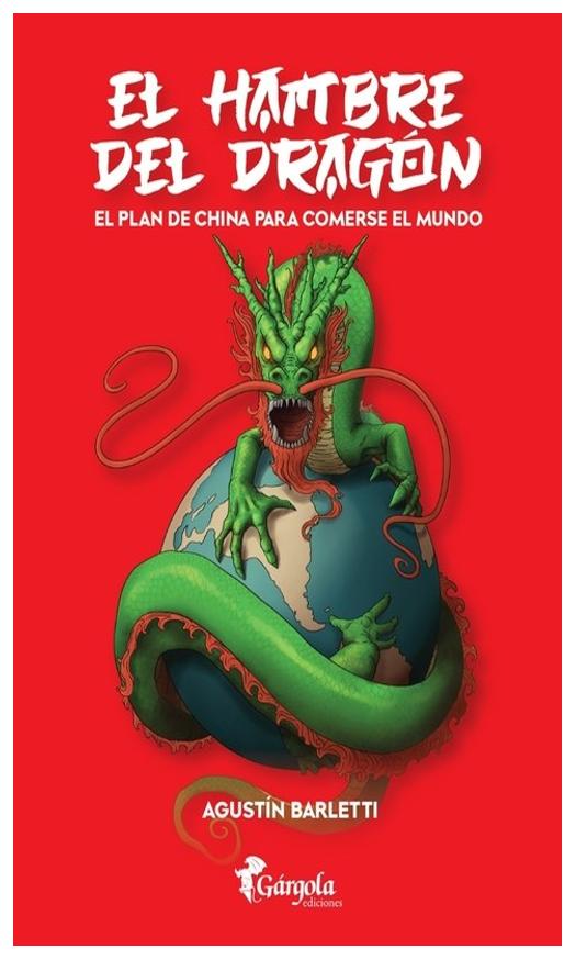 El hambre del Dragon. El plan de China para comerse al mundo