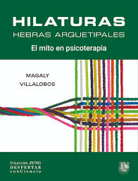 HILATURAS, HEBRAS ARQUETIPALES, EL MITO EN PSICOTERAPIA