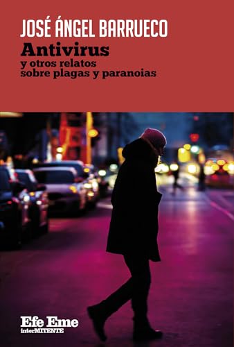 ANTIVIRUS Y OTROS RELATOS SOBRE PLAGAS Y PARANOIAS